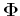 ${\bf\Phi}$