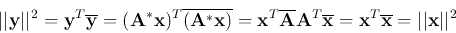 \begin{displaymath}
\vert\vert{\bf y}\vert\vert^2= {\bf y}^T\overline{\bf y}
=({...
...f x}
={\bf x}^T\overline{\bf x}=\vert\vert{\bf x}\vert\vert^2
\end{displaymath}