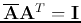 $\overline{\bf A}{\bf A}^T={\bf I}$