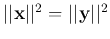 $\vert\vert{\bf x}\vert\vert^2=\vert\vert{\bf y}\vert\vert^2$