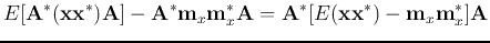 $\displaystyle E[{\bf A}^*({\bf xx}^*){\bf A}]-{\bf A}^* {\bf m}_x {\bf m}_x^* {\bf A}
= {\bf A}^* [ E({\bf xx}^*)-{\bf m}_x {\bf m}_x^* ] {\bf A}$