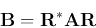 \begin{displaymath}
{\bf B}={\bf R}^*{\bf A}{\bf R}
\end{displaymath}