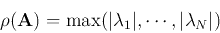 \begin{displaymath}
\rho({\bf A})=\max(\vert\lambda_1\vert,\cdots,\vert\lambda_N\vert)
\end{displaymath}