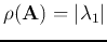 $\rho({\bf A})=\vert\lambda_1\vert$