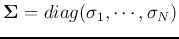 ${\bf\Sigma}=diag(\sigma_1,\cdots,\sigma_N)$