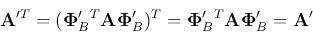 \begin{displaymath}
{\bf A}'^T=({\bf\Phi}'_B^T{\bf A}{\bf\Phi}'_B)^T
={\bf\Phi}'_B^T{\bf A}{\bf\Phi}'_B={\bf A}'
\end{displaymath}