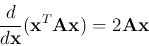 \begin{displaymath}
\frac{d}{d{\bf x}}({\bf x}^T{\bf A}{\bf x})=2{\bf A}{\bf x}
\end{displaymath}