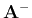 ${\bf A}^-$