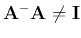 ${\bf A}^-{\bf A}\ne{\bf I}$