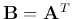 ${\bf B}={\bf A}^T$