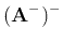 $\displaystyle ({\bf A}^-)^-$