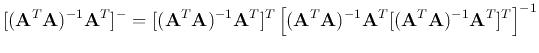 $\displaystyle [({\bf A}^T{\bf A})^{-1}{\bf A}^T]^-
=[({\bf A}^T{\bf A})^{-1}{\...
...{\bf A}^T{\bf A})^{-1}{\bf A}^T[({\bf A}^T{\bf A})^{-1}{\bf A}^T]^T\right]^{-1}$