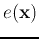 $\displaystyle e({\bf x})$