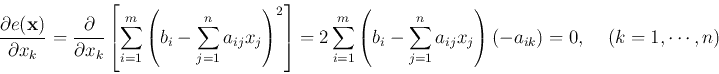 \begin{displaymath}\frac{\partial e({\bf x})}{\partial x_k}
=\frac{\partial}{\pa...
...\sum_{j=1}^na_{ij}x_j\right)(-a_{ik})=0,\;\;\;\;(k=1,\cdots,n) \end{displaymath}