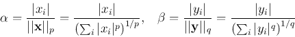\begin{displaymath}
\alpha=\frac{\vert x_i\vert}{\vert\vert{\bf x}\vert\vert _p...
...ac{\vert y_i\vert}{\left(\sum_i\vert y_i\vert^q\right)^{1/q}}
\end{displaymath}