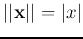 $\vert\vert{\bf x}\vert\vert=\vert x\vert$
