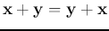 ${\bf x}+{\bf y}={\bf y}+{\bf x}$