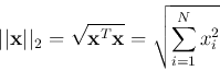 \begin{displaymath}
\vert\vert{\bf x}\vert\vert _2=\sqrt{{\bf x}^T{\bf x}}=\sqrt{\sum_{i=1}^N x_i^2}
\end{displaymath}
