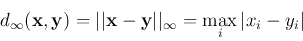 \begin{displaymath}
d_\infty({\bf x},{\bf y})=\vert\vert{\bf x}-{\bf y}\vert\vert _\infty=\max_i \vert x_i-y_i\vert
\end{displaymath}