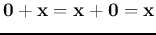 ${\bf0}+{\bf x}={\bf x}+{\bf0}={\bf x}$