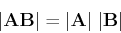 \begin{displaymath}\vert {\bf A}{\bf B} \vert=\vert{\bf A}\vert\; \vert{\bf B}\vert \end{displaymath}