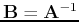 ${\bf B}={\bf A}^{-1}$