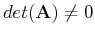 $ det({\bf A}) \neq 0 $