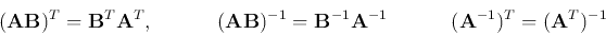 \begin{displaymath}
({\bf A}{\bf B})^T={\bf B}^T {\bf A}^T,
\;\;\;\;\;\;\;\;\;\;...
...-1}
\;\;\;\;\;\;\;\;\;\;\;
({\bf A}^{-1})^T=({\bf A}^T)^{-1}
\end{displaymath}