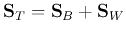 ${\bf S}_T={\bf S}_B+{\bf S}_W$
