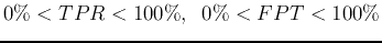 $0\%<TPR<100\%,\;\;0\%<FPT<100\%$