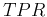 $TPR$