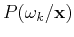 $P(\omega_k/{\bf x})$