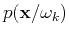 $p({\bf x}/\omega_k)$