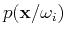 $p({\bf x}/\omega_i)$