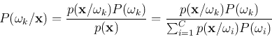 \begin{displaymath}
P(\omega_k/{\bf x})=\frac{p({\bf x}/\omega_k)P(\omega_k)}{p...
...a_k)P(\omega_k)}{\sum_{i=1}^C p({\bf x}/\omega_i)P(\omega_i)}
\end{displaymath}
