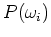 $P(\omega_i)$
