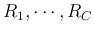 $R_1,\cdots,R_C$