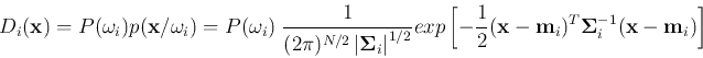 \begin{displaymath}
D_i({\bf x})=P(\omega_i)p({\bf x}/\omega_i)
=P(\omega_i)\; \...
... x}-{\bf m}_i)^T {\bf\Sigma}_i^{-1}({\bf x}-{\bf m}_i)\right]
\end{displaymath}