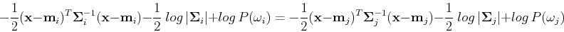 \begin{displaymath}-\frac{1}{2}({\bf x}-{\bf m}_i)^T{\bf\Sigma}_i^{-1}({\bf x}-{...
...\frac{1}{2}\;log \vert{\bf\Sigma}_j \vert + log  P(\omega_j) \end{displaymath}