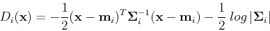 \begin{displaymath}D_i({\bf x})=-\frac{1}{2}({\bf x}-{\bf m}_i)^T{\bf\Sigma}_i^{...
...{\bf x}-{\bf m}_i)
-\frac{1}{2}\;log \vert{\bf\Sigma}_i \vert\end{displaymath}