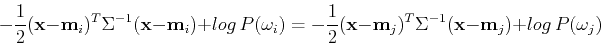 \begin{displaymath}-\frac{1}{2}({\bf x}-{\bf m}_i)^T\Sigma^{-1}({\bf x}-{\bf m}_...
...x}-{\bf m}_j)^T\Sigma^{-1}({\bf x}-{\bf m}_j)+log P(\omega_j) \end{displaymath}