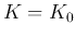 $K=K_0$