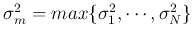 $\sigma_m^2=max\{\sigma_1^2,\cdots,\sigma_N^2 \}$