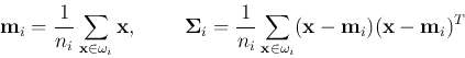 \begin{displaymath}
{\bf m}_i=\frac{1}{n_i}\sum_{{\bf x} \in \omega_i} {\bf x},...
... x} \in \omega_i}
({\bf x}-{\bf m}_i)({\bf x}-{\bf m}_i)^T
\end{displaymath}