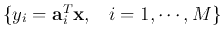 $\{ y_i={\bf a}_i^T{\bf x},\;\;\;i=1,\cdots,M\}$
