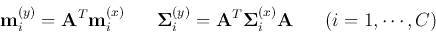 \begin{displaymath}
{\bf m}_i^{(y)}={\bf A}^T{\bf m}_i^{(x)} \;\;\;\;\;\;
{\bf...
...\bf A}^T{\bf\Sigma}_i^{(x)}{\bf A}\;\;\;\;\;\;(i=1,\cdots,C)
\end{displaymath}