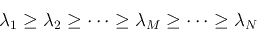 \begin{displaymath}
\lambda_1 \geq \lambda_2 \geq \cdots \geq \lambda_M \geq \cdots \geq \lambda_N
\end{displaymath}