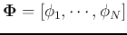 ${\bf\Phi}=[{\bf\phi}_1,\cdots,{\bf\phi}_N]$