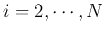 $i=2,\cdots,N$