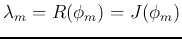 $\lambda_m=R({\bf\phi}_m)=J({\bf\phi}_m)$